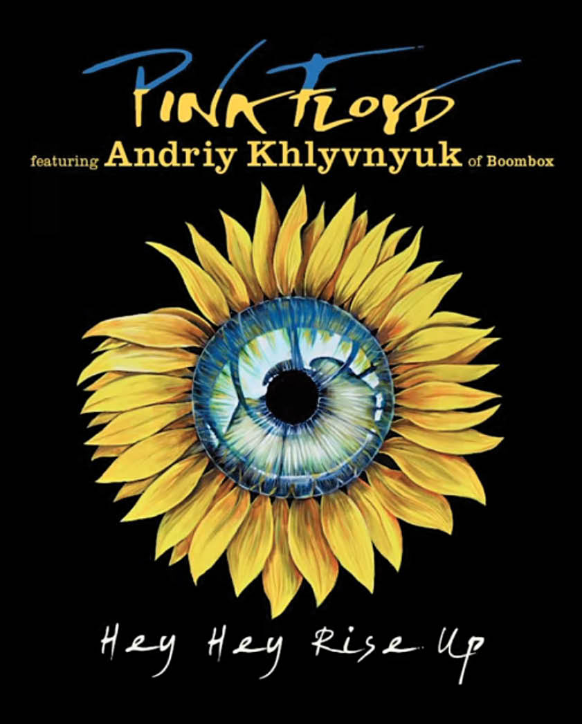 'Hey Hey Rise Up' – Pink Floyd, released in support of the people of Ukraine
